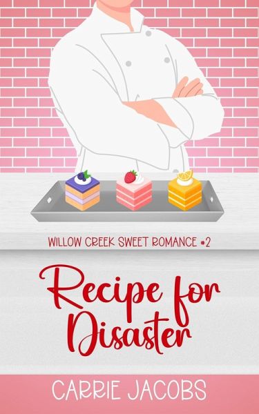 Recipe for Disaster (Willow Creek, #2) (eBook, ePUB)