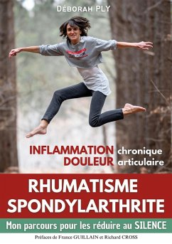 Rhumatisme spondylarthrite Inflammation chronique Douleur articulaire (eBook, ePUB) - Ply, Déborah