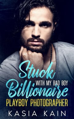 Cover Stuck with My Bad Boy Billionaire Playboy Photographer (eBook, ePUB)