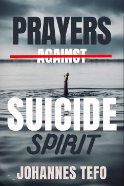 Prayers Against Suicide Spirit (eBook, ePUB) - Tefo, Johannes