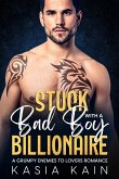 Stuck with a Bad Boy Billionaire: A Grumpy Enemies to Lovers Romance (eBook, ePUB)