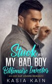 Stuck with My Bad Boy Billionaire Investor: An Age Gap Lovers Romance (eBook, ePUB) Stuck with My Bad Boy Billionaire Investor: An Age Gap Lovers Romance (eBook, ePUB)