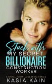 Stuck with My Secret Billionaire Construction Worker: A Small Town-Lovers Romance (eBook, ePUB) Stuck with My Secret Billionaire Construction Worker: A Small Town-Lovers Romance (eBook, ePUB)