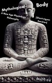 Mythological Body~ A New Age Physiology Philosophy [Sharirvigyan Darshan] (eBook, ePUB)