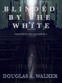 Blinded by the White (eBook, ePUB)