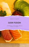 Sushi Fusion: Japanese-Inspired Rolls with a Twist (eBook, ePUB)