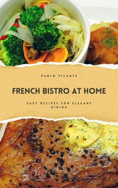 Cover French Bistro at Home: Easy Recipes for Elegant Dining (eBook, ePUB)