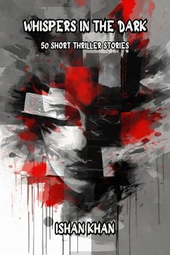 Whispers In The Dark - 50 Short Thriller Stories (eBook, ePUB) - Khan, Ishan
