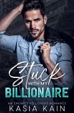 Stuck with My Billionaire: An Enemies to Lovers Romance (eBook, ePUB)