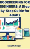 Bookkeeping for Beginners: A Step-by-Step Guide for Adults (eBook, ePUB)