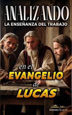 Cover Analizando la Enseñanza del Trabajo en el Evangelio de Lucas (La Enseñanza del Trabajo en la Biblia, #24) (eBook, ePUB)