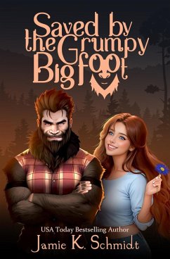 Saved by the Grumpy Bigfoot (eBook, ePUB) - Schmidt, Jamie K.