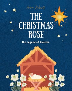 The Christmas Rose: The Legend of Madelon (eBook, ePUB) - Roberts, Anna