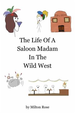The Life Of A Saloon Madam In The Wild West (ILLUSTRATED LIFE LINES, #2) (eBook, ePUB) - Rose, Milton