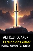 O reino dos elfos: romance de fantasia (eBook, ePUB)