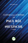 Egoísmo versus altruísmo em Paul Rée e Nietzsche - 2ª Edição (eBook, ePUB)