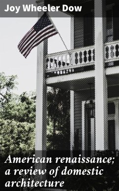 American renaissance; a review of domestic architecture (eBook, ePUB) - Dow, Joy Wheeler