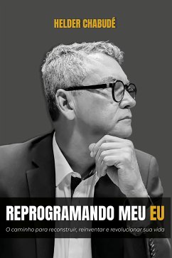 Reprogramando Meu Eu (eBook, ePUB) - Chabudé, Helder