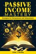 Passive Income Mastery (eBook, ePUB) - Bild 1