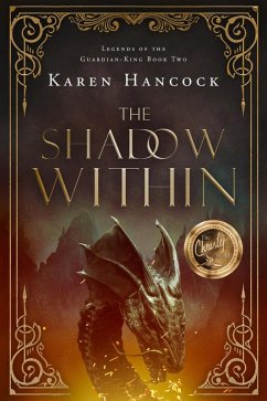 The Shadow Within (Legends of the Guardian-King, #2) (eBook, ePUB) - Hancock, Karen