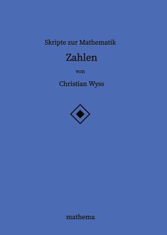 Skripte zur Mathematik - Zahlen - Wyss, Christian