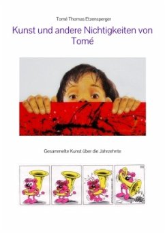 Kunst und andere Nichtigkeiten von Tomé - Etzensperger, Tomé Thomas;Tomé