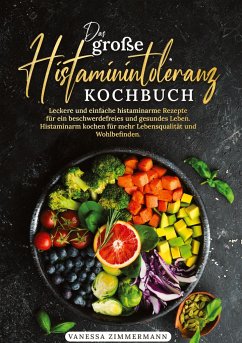 Das große Histaminintoleranz Kochbuch - Zimmermann, Vanessa