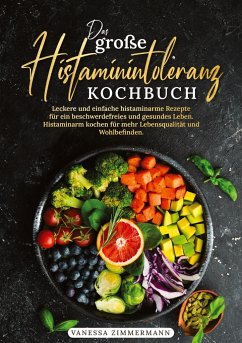 Das große Histaminintoleranz Kochbuch - Zimmermann, Vanessa