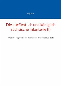 Die kurfürstlich und königlich sächsische Infanterie (I)