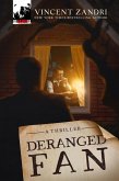 Deranged Fan (A Thriller, #6) (eBook, ePUB) Deranged Fan (A Thriller, #6) (eBook, ePUB)