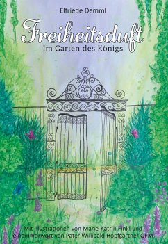 Freiheitsduft - Im Garten des Königs - Demml, Elfriede