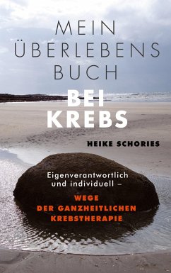 Mein Überlebensbuch bei Krebs - Schories, Heike