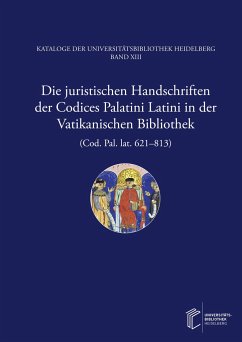 Die juristischen Handschriften der Codices Palatini Latini in der Vatikanischen Bibliothek (Cod. Pal. lat. 621¿813) - Huthwelker, Thorsten;Metzger, Wolfgang;Winterer, Christoph