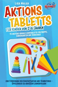 Aktionstabletts für Kinder von 2-6 Jahren: 70 weitere geniale Lerntabletts für Krippe, Kindergarten und Vorschule zur Förderung der Konzentration und Feinmotorik - Spielerisch zu großen Lernerfolgen - Malua, Lisa