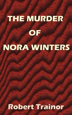 The Murder of Nora Winters (eBook, ePUB) - Trainor, Robert