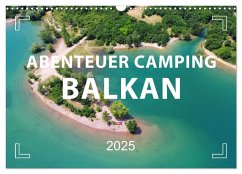 Abenteuer Camping Balkan (Wandkalender 2025 DIN A3 quer), CALVENDO Monatskalender