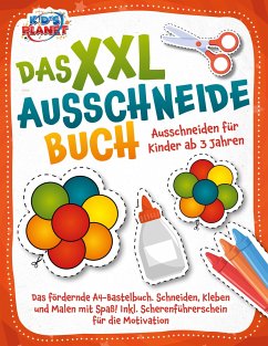Das XXL-Ausschneidebuch - Ausschneiden für Kinder ab 3 Jahren: Das fördernde A4-Bastelbuch. Schneiden, Kleben und Malen mit Spaß! Inkl. Scherenführerschein für die Motivation - Malua, Lisa
