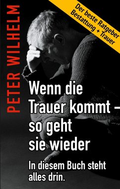 Wenn die Trauer kommt - so geht sie wieder - Wilhelm, Peter