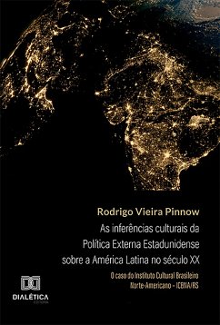 As inferências culturais da Política Externa Estadunidense sobre a América Latina no século XX (eBook, ePUB) - Pinnow, Rodrigo Vieira
