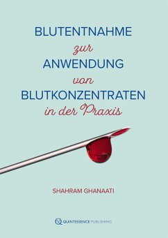 Blutentnahme zur Anwendung von Blutkonzentraten in der Praxis - Ghanaati, Shahram