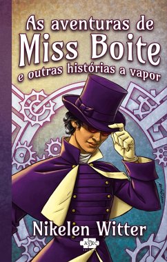 As aventuras de Miss Boite e outras historias a vapor (eBook, ePUB) - Witter, Nikelen