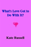 What's Love Got to Do With It? (eBook, ePUB) What's Love Got to Do With It? (eBook, ePUB)