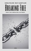 Unraveling Self-Sabotage: Breaking Free from Self-Defeating Patterns (eBook, ePUB)