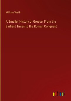 A Smaller History of Greece: From the Earliest Times to the Roman Conquest