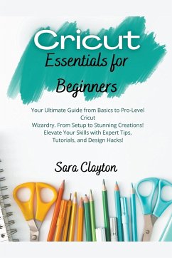 Cricut Essentials for Beginners - Clayton, Sara