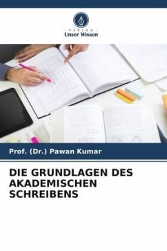 DIE GRUNDLAGEN DES AKADEMISCHEN SCHREIBENS - Kumar, Prof. (Dr.) Pawan