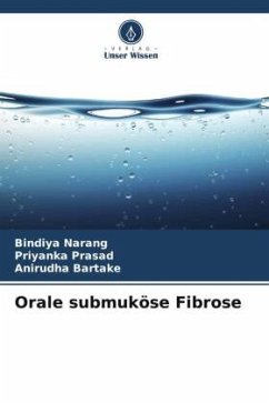 Orale submuköse Fibrose - Narang, Bindiya;Prasad, Priyanka;Bartake, Anirudha