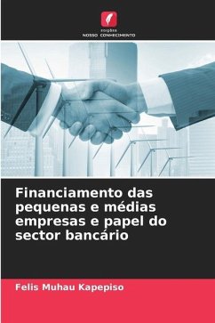 Financiamento das pequenas e médias empresas e papel do sector bancário - Kapepiso, Felis Muhau