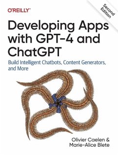 Developing Apps with GPT-4 and ChatGPT - Caelen, Olivier; Blete, Marie-Alice