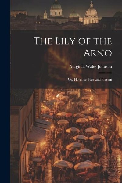 The Lily of the Arno The Lily of the Arno